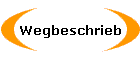 Wegbeschrieb